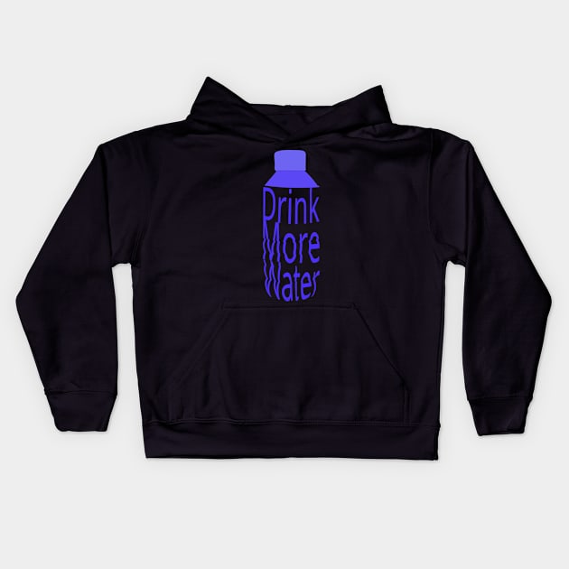 drink more water Kids Hoodie by saber fahid 